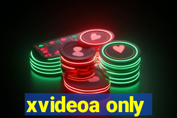 xvideoa only